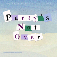 PARTY’S NOT OVER