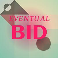 Eventual Bid