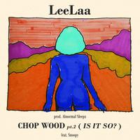 Chop Wood, Pt. 2 (Is It So?) [feat. Snoopy]