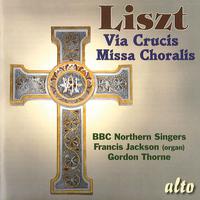 LISZT, F.: Via Crucis / Missa choralis (BBC Northern Singers, Jackson, Thorne)