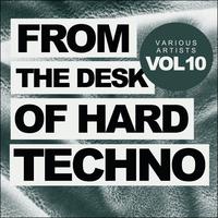 From The Desk Of Hard Techno, Vol.10