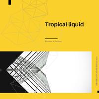 Tropical Liquid