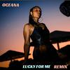 Oceana - LUCKY FOR ME (remix)