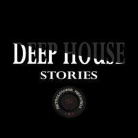 Deep House Stories