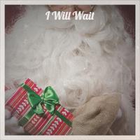 I Will Wait