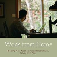 Work from Home: Relaxing Piano Music to incease Concentration, Focus, Brain Power