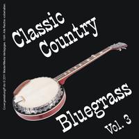 Classic Country - Bluegrass Vol. 3