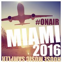 On Air Miami 2016 (House Music Sampler)