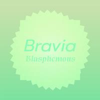 Bravia Blasphemous