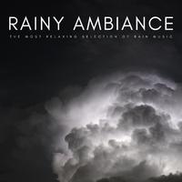 Rainy Ambiance: The Most Relaxing Selection Of Rain Music