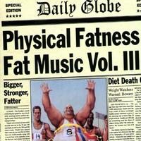 Fat Music Volume 3: Physical Fatness