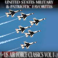 United States Military and Patriotic Favorites: US Air Force Classics Vol.1