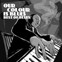 Our Colour Is Blues: Best of Blues