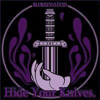 Hide Your Knives (feat. Lücid)