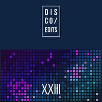 Disco Edits - Vol.XXIII