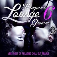 Hangover Lounge Grooves Vol 6 (Very Best Of Relaxing Chill Out Pearls)