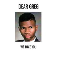 Dear Greg