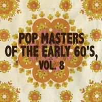 Pop Masters of the Early 60's, Vol. 8