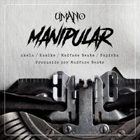 Manipular (feat. Papicha, Akela, Kasike, Madface Beats & Callao Cartel)