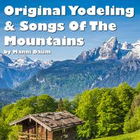 Original Yodeling & Songs of the Mountains