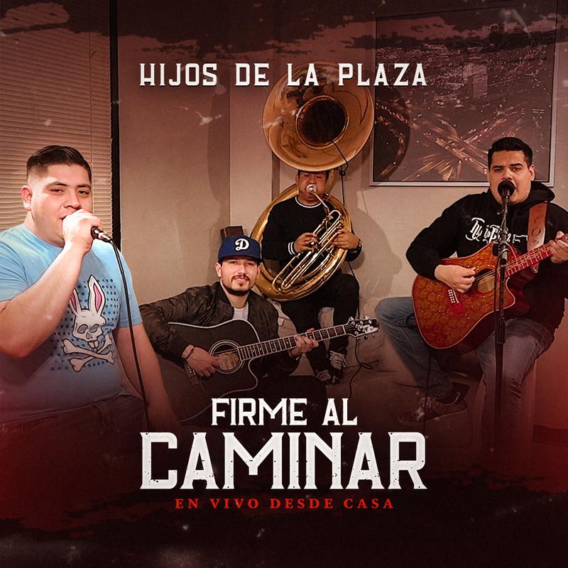 Firme Al Caminar (En Vivo Desde Casa) Hijos De La Plaza 专辑 网易云音乐