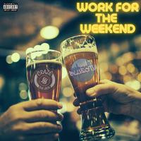 Work for the Weekend (feat. Blue City CDF)