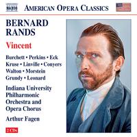 RANDS, B.: Vincent [Opera] (Burchett, Perkins, Eck, Kruse, Indiana University Philharmonic and Opera Chorus, Fagen)