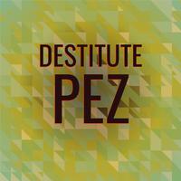 Destitute Pez