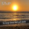 Stop - So lange diese Welt sich dreht