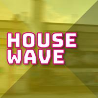 House Wave