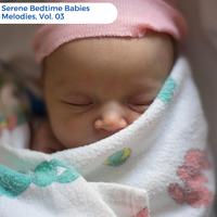 Serene Bedtime Babies Melodies, Vol. 03