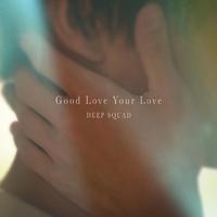 Good Love Your Love（日剧《到了30岁还是处男，似乎会变成魔法师》ED）