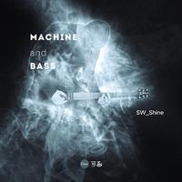 Machine and Bass