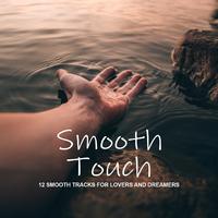 Smooth Touch (12 Smooth Tracks for Lovers and Dreamers)