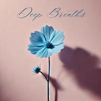 Deep Breaths: Piano Music for Calm and Relaxation