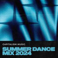 Capitalism Summer Dance Mix 2024