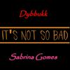 Dybbukk - It's Not So Bad