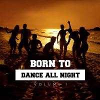 Born to Dance All Night, Vol. 1