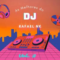 As Melhores do Dj Rafael Nk, Vol. 2