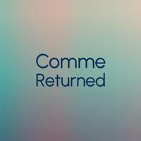 Comme Returned