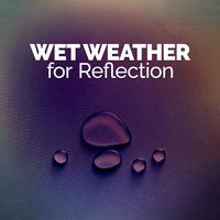 Wet Weather for Reflection