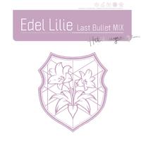 Edel Lilie（Last Bullet MIX） (通常盤A（一柳隊ver.）)