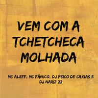 Vem Com a Tchetcheca Molhada