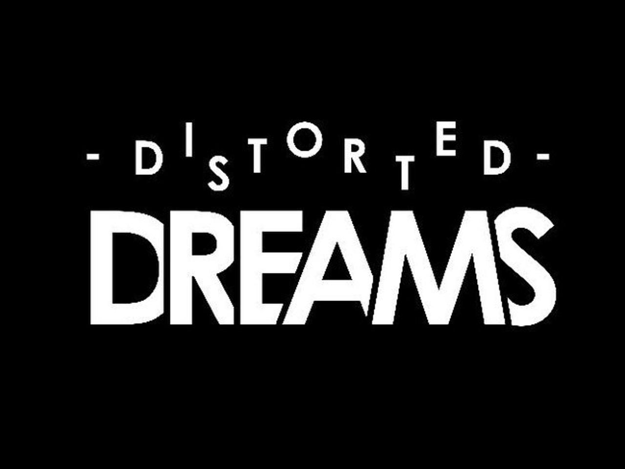 Distorted Dreams