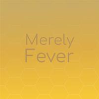 Merely Fever