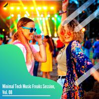 Minimal Tech Music Freaks Session, Vol. 08