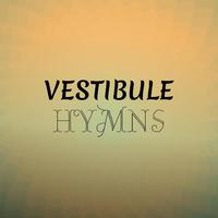 Vestibule Hymns