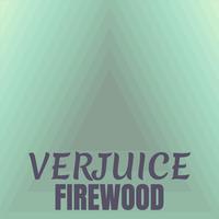 Verjuice Firewood