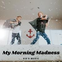 Kids Music: My Morning Madness