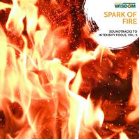 Spark of Fire - Soundtracks to Intensify Focus, Vol. 2